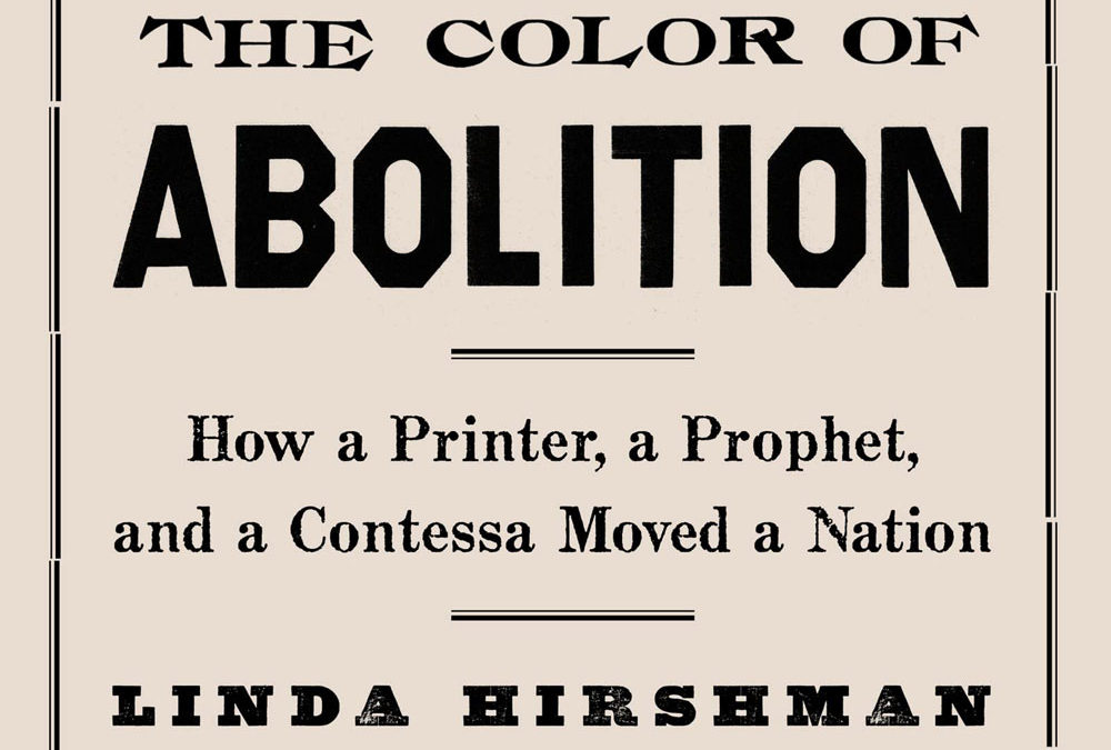 The Color of Abolition: How a Printer, a Prophet, and a Contessa Moved a Nation
