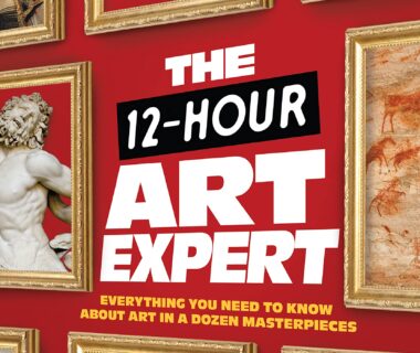 The 12-Hour Art Expert: Everything You Need to Know about Art in a Dozen Masterpieces